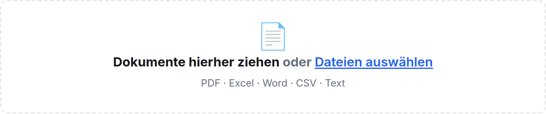 Der Upload-Bereich: Dokumente hierher ziehen oder Dateien auswählen — PDF, Excel, Word, CSV, Text.